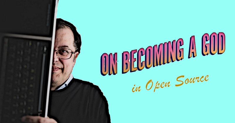Cover image for On Becoming a God in Open Source